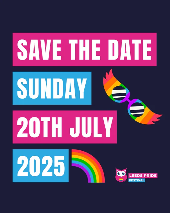 A visual graphic with bold text reading SAVE THE DATE - Sunday 20th July 2025. Graphics with rainbow colours are featured. The Leeds Pride logo is in the bottom right corner.