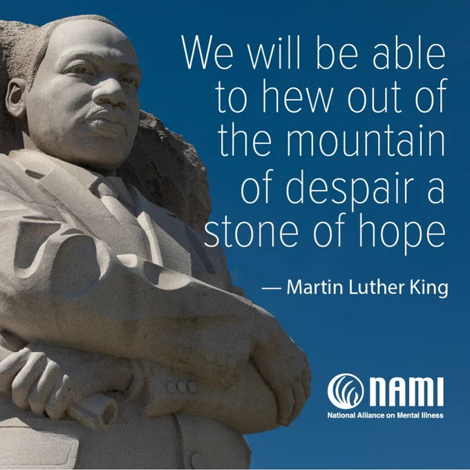 Square photograph of the Martin Luther King Jr sculpture in Washington DC, made of white stone, against a bright, clear blue sky. The sculpture is located at the left of the photo. MLK Jr's quote "We will be able to hew out of the mountain of despair a stone of hope" are located to the right of the photo in white letters. The logo for the national alliance for mental illness is located at the right bottom corner of the photo. 
