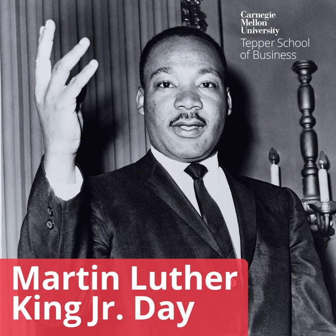 Martin Luther King Jr. raising one hand while speaking, with text "Martin Luther King Jr. Day" and Carnegie Mellon University Tepper School of Business logo below.