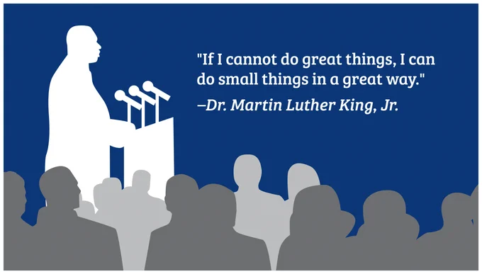 Silhouette of a man speaking at podium to a crowd with the quote "If I cannot do great things, I can do small things in a great way. Dr. Martin Luther King, Jr."