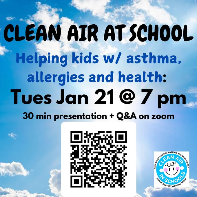 Blue sky background. Captions: Clean Air at School. Helping kids with asthma, allergies and health: Tues Jan 21 at 7 pm. 30 minute presentation plus question and answer period. On zoom (link in tweet) 

QR code links to: https://www.vancouverdpac.org/clean-the-air-in-schools-presentation/