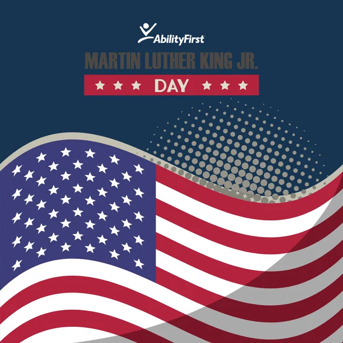 This image features an American flag with grey/brown dots over the top. At the top of the image is the AbilityFirst logo with text under it that reads “Martin Luther King Jr. Day” with a red border and white stars. 