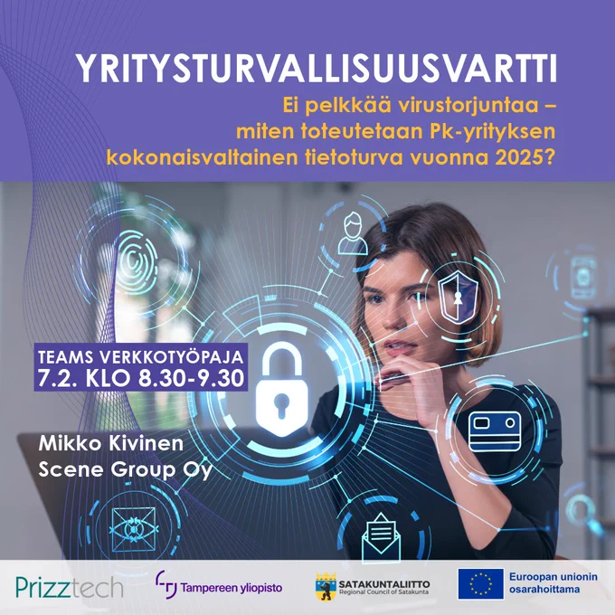 Yritysturvallisuus Yritysturvallisuusvartti ei pelkkää virustorjuntaa miten toteutetaan Pk-yrityksen kokonaisvaltainen tietoturva vuonna 2025 Mikko Kivinen Scene Group Oy Teams verkkotyöpaja Prizztech