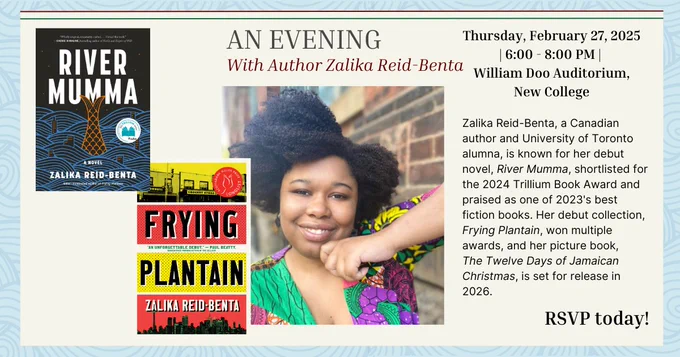 Graphic for 'An Evening With Author Zalika Reid-Benta' on February 27, 2025, featuring book covers for 'River Mumma' and 'Frying Plantain' and Zalika Reid-Benta smiling at the camera in a colourful outfit. Event scheduled at William Doo Auditorium, New College at 6 - 8 PM. 