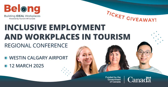 Promotional graphic to win tickets to the Belong: Inclusive Employment and Workplaces in Tourism Regional Conference, taking place March 12 at the Westin Calgary Airport. Features the photos of three conference speakers, the logo for "Belong: Building IDEAL Workplaces, Powered Tourism HR Canada", and the logo for "Funded by the Government of Canada".