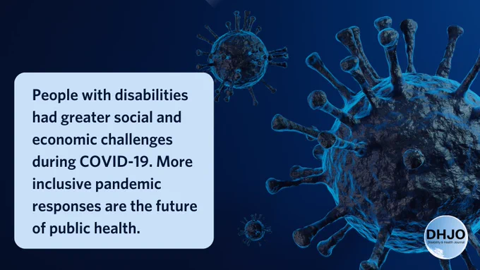 People with disabilities had greater social and economic challenges during COVID-19. More inclusive pandemic responses are the future of public health. Illustration of the COVID-19 virus. Disability and Health Journal.