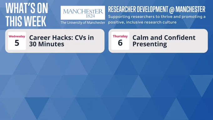 What’s on this week - Researcher Development@Manchester "Supporting Researchers to thrive and promoting a positive, inclusive research culture."

Wednesday, 5th February at 10:00 -10:30: Career Hacks: CVs in 30 minutes

Thursday, 6th February at 14:00 -16:00: Calm and Confident Presenting: Understanding and Managing your Presentation Anxieties
