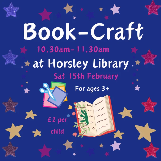 Poster that reads: 'Book-Craft - 10.30am-11.30am at Horsley Library - Sat 15th February - For ages 3  - £2 per child.'