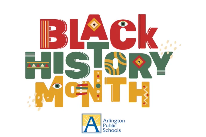 “Black History Month” graphic with bold, colorful text incorporating geometric patterns, symbols, and vibrant designs. The Arlington Public Schools logo appears at the bottom, emphasizing the celebration’s connection to the school district.