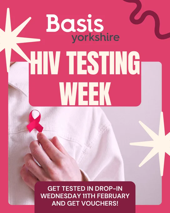 Graphic with text: "Basis Yorkshire. HIV Testing Week. Get tested in drop-in Wednesday 11th February and get vouchers!". A photo of a person in a white shirt wearing the HIV red ribbon.