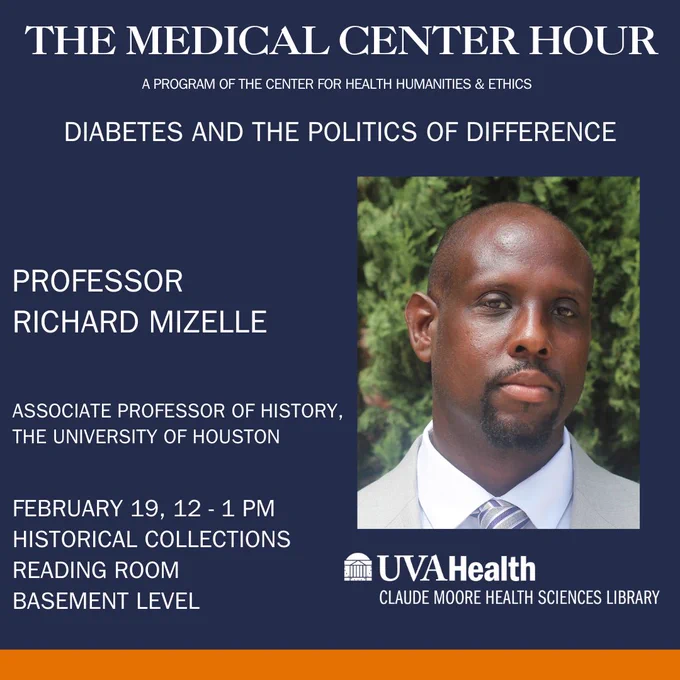 medical center hour diabetes and the politics of difference professor richard mizelle february 19, 12 to 1 P M historical collections reading room basement level 