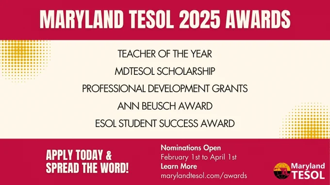Maryland Tesol 2025 Awards. Teacher of the year, mdtesol scholarship, professional development grants, Ann Beusch Award, ESOL student success award. Apply today and spread the word! Nominations open February 1st to April 1st. Learn more: marylandtesol.com/awards.