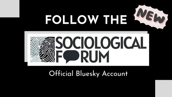 A black graphic with white text. The top text reads “FOLLOW THE” followed by the Sociological Forum logo. Below is white text reading “Official Bluesky Account.” In the upper-right corner is a peach bubble with the word, "NEW," in gray font.