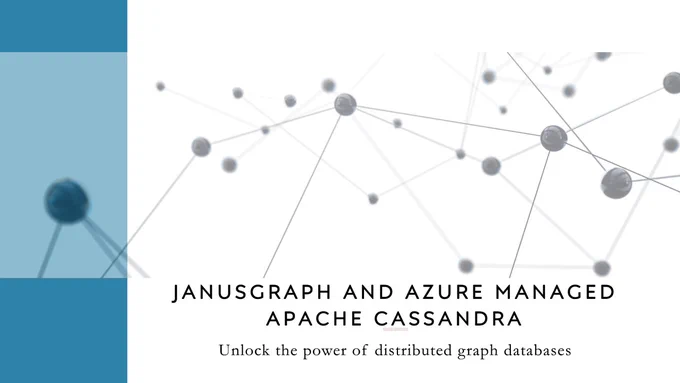 spot art.
text reads: JanusGraph and Azure Manage Instance for Apache Cassandra. Unlock the power of distributed graph databases.