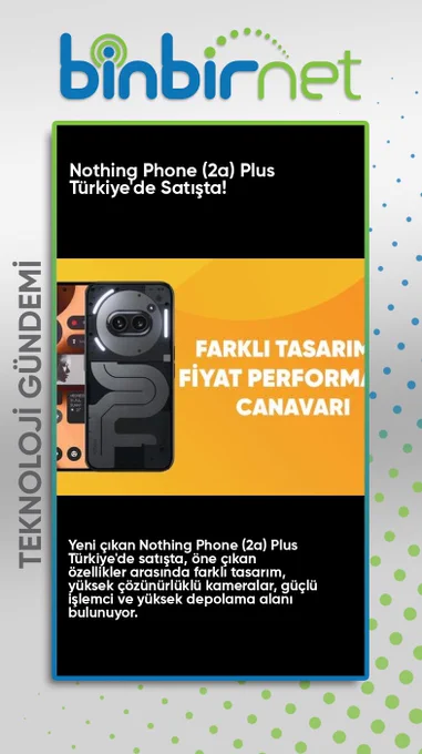 Sıra Dışı Tasarıma Sahip Nothing Phone (2a) Plus Türkiye'de!