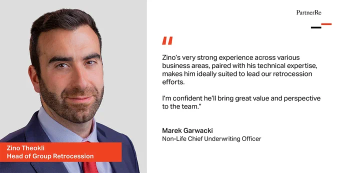 "Zino’s very strong experience across various business areas, paired with his technical expertise, makes him ideally suited to lead our retrocession efforts. I’m confident he’ll bring great value and perspective to the team.” - Marek Garwacki, Non-Life Chief Underwriting Officer