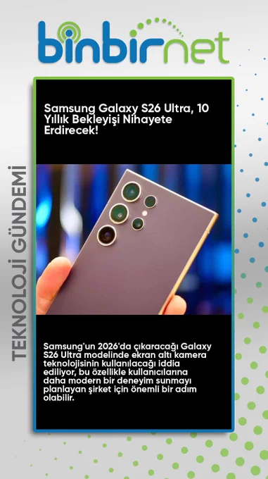 Samsung Galaxy S26 Ultra, 10 Yıllık Hasreti Sonlandıracak!