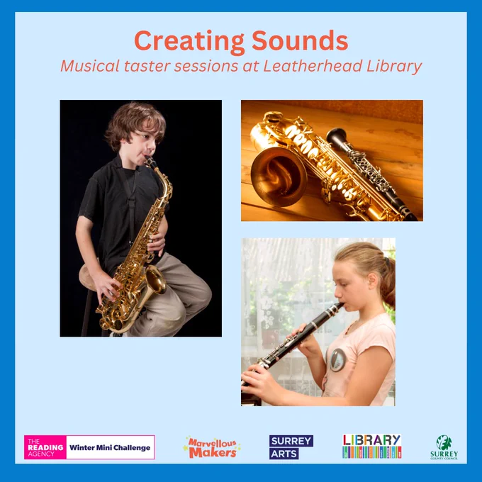 Photo of a child playing a saxophone and another child playing a clarinet with text saying 'Creating Sounds, Musial taster sessions at Leatherhead Library'. 