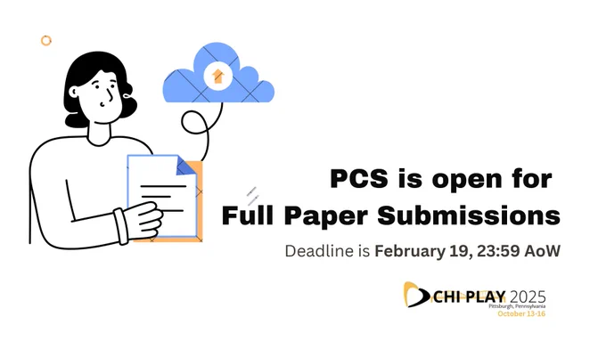 The image shows a drawing of a person holding a paper, which is connected to a cloud symbol by a line. Underneath the drawing there is a text reading: "PCS is open for Full Paper Submissions! Deadline is February 19.23:59 AoW." Underneath the text, there is the logo of CHI PLAY 2025.
