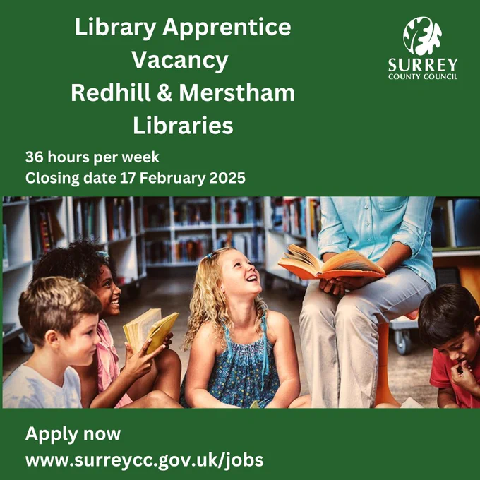 A photo of a woman in a blue top and beige trousers sitting on a chair with an open book in her lap. Below her sit four children, two of which are smiling and looking up at the woman. In the background are library bookshelves. In the top right hand corner is the Surrey County Council logo. The text reads "Library Apprentice Vacancy Redhill & Merstham Libraries. 36 hours per week. Closing date 17 February 2025. Apply now  www.surreycc.gov.uk/jobs".