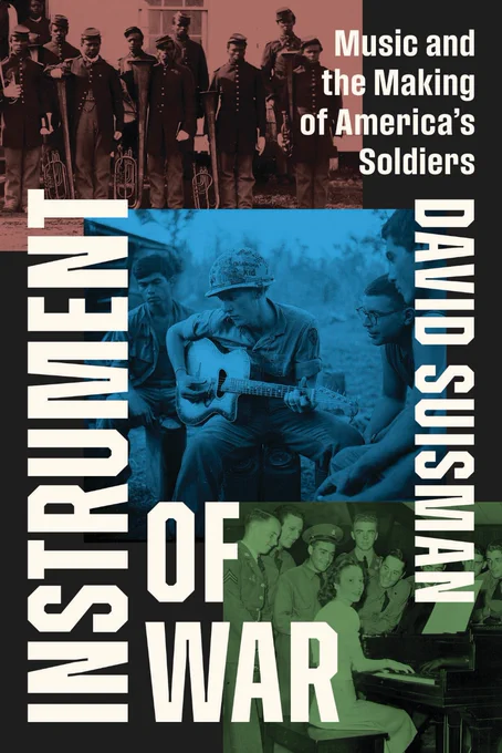 Cover of Instrument of War by David Suisman, featuring three monochrome photos of soldiers of different eras playing instruments, overlaid with blocks of color.