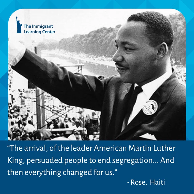 Martin Luther King Jr. waving at the March on Washington. There's a The Immigrant Learning Center logo in the top left. A quote underneath the photo from Rose, a student from Haiti, reads "The arrival, of the leader American Martin Luther King, persuaded people to end segregation... And then everything changed for us."

