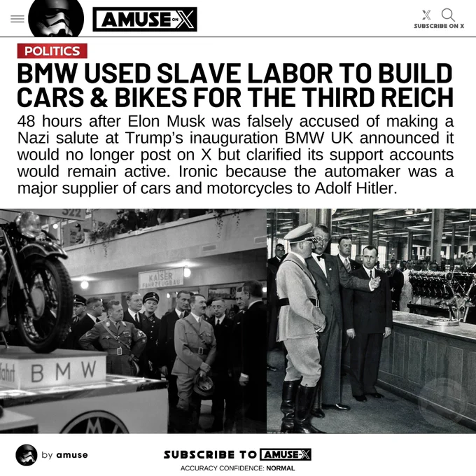 48 hours after Elon Musk was falsely accused of making a Nazi salute at Trump’s inauguration BMW UK announced it would no longer post on X but clarified its support accounts would remain active. Ironic because the automaker was a major supplier of cars and motorcycles to Adolf Hitler.