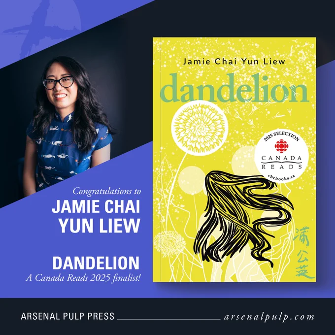 Jamie Chai Yun Liew, photographed by Kenya-Jade Pinto, and the cover of her book “Dandelion,” with a Canada Reads 2025 selection seal on it. Text reads: “Congratulations to Jamie Chai Yun Liew. ‘Dandelion,’ a Canada Reads 2025 finalist! Arsenal Pulp Press. arsenal pulp [dot] com”