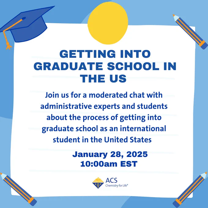Getting into Graduate School in the United States. Join us for a moderated chat with administrative experts and students about the process of getting into graduate school as an international student in the United States. January 28, 2025. 10:00 AM EST. Text is blue on a white background and the border is blue with pencils and a graduation cap in the corners with a yellow circle in the middle of the top.
