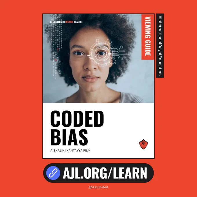 A red background with an image of a Black woman with curly hair looking at the camera, and there geometric circles around her eyes and code running on the left side of her face. White and red text at the top lefthand corner of the image reads "Algorithmic Justice League" and Black text over a white background reads "Coded Bias. A Shailni Kantayya Film" A link underneath reads "AJL.org/learn" and "@AJLUnited." Red text on the side of the image of the book reads "Viewing Guide" and "#InternationalDayofEducation"