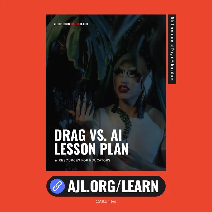 A drag queen is standing behind a plant, looking pensively up at the lefthand corner of the screen. White and red text at the top lefthand corner of the image reads "Algorithmic Justice League" and white text at the bottom of the image reads "Drag vs. AI Lesson Plan & Resources for Educators" A link underneath reads "AJL.org/learn" and "@AJLUnited." White text on the side of the image reads "#InternationalDayofEducation"
