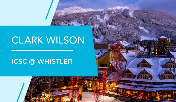 The graphic features a photo of Whistler Village in the early evening, blanketed with snow and festive lights decorating the trees. The graphic reads "Clark Wilson, ICSC at Whistler".