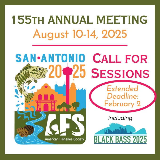 Box with the Annual Meeting logo featuring a bass jumping over San Antonio landmarks, along with text "155th Annual Meeting, August 10-14, 2025. Call for Sessions. Extended deadline: February 2. Including Black Bass 2025."