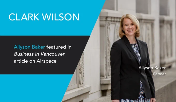 The graphic features Clark Wilson Associate Counsel, Allyson Baker in a blue, black and white dress and black blazer smiling to the camera. The text reads, "Allyson Baker featured in Business in Vancouver article on airspace".
