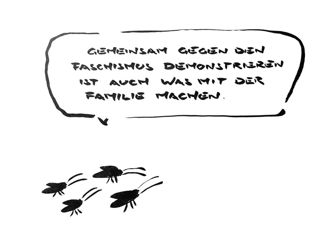 Cartoon aus wenigen schwarzen Tuschestrichen. Zwei große und zwei kleine Schaben gehen vom linken Bildrand Richtung Mitte. Eine große Schabe sagt: „gemeinsam gegen den Faschismus demonstrieren, ist auch etwas mit der Familie machen.“
