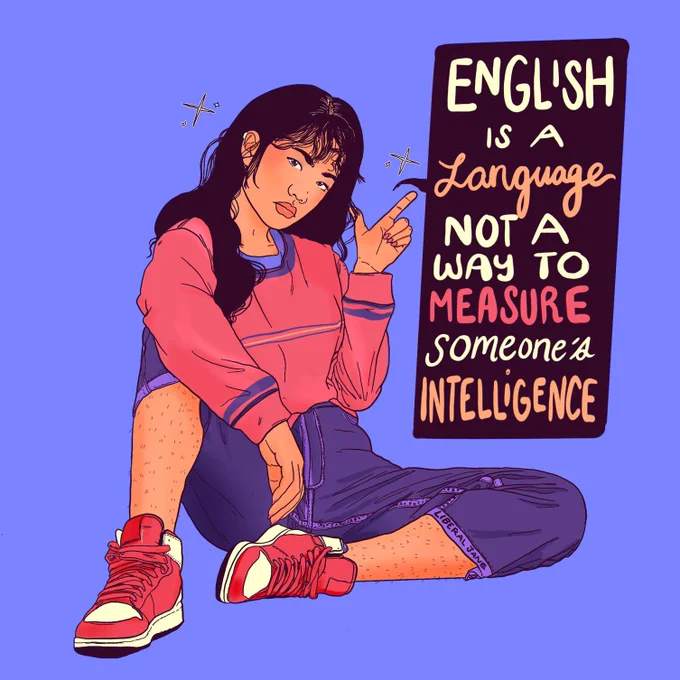 Digital illustration of a woman sitting against a blue background. She has long dark hair, a red sweater and blue jeans. She's pointing at a speech bubble that reads, 'English is a language, not a way to measure someone's intelligence.'