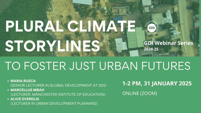 Plural climate storylines to foster just urban futures, a webinar with Maria Rusca, Marcellus Mbah, and Alice Sverdlik. Time: 1-2pm on 31st January 2025. Online (zoom). 