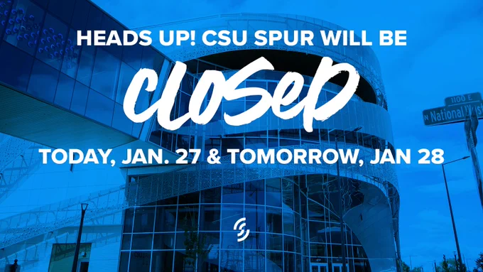 Blue graphic with the CSU Spur Hydro building in the back with text that reads: HEADS UP! CSU SPUR WILL BE CLOSED TODAY JAN 27 and TOMORROW JAN 28