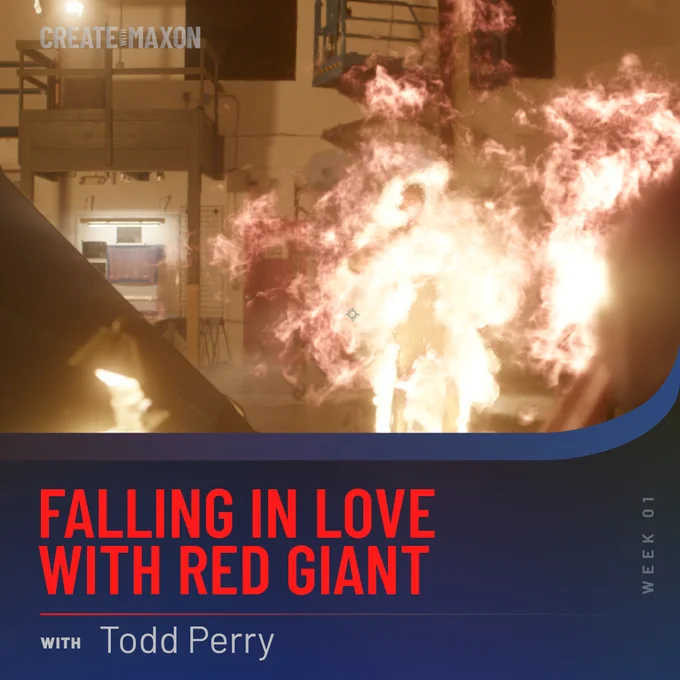 Promotional image for the new Create with Maxon series, "Falling in Love with Red Giant" featuring a person surrounded by dynamic fire effects, with text detailing the event and mentioning week 1's special guest, Todd Perry.