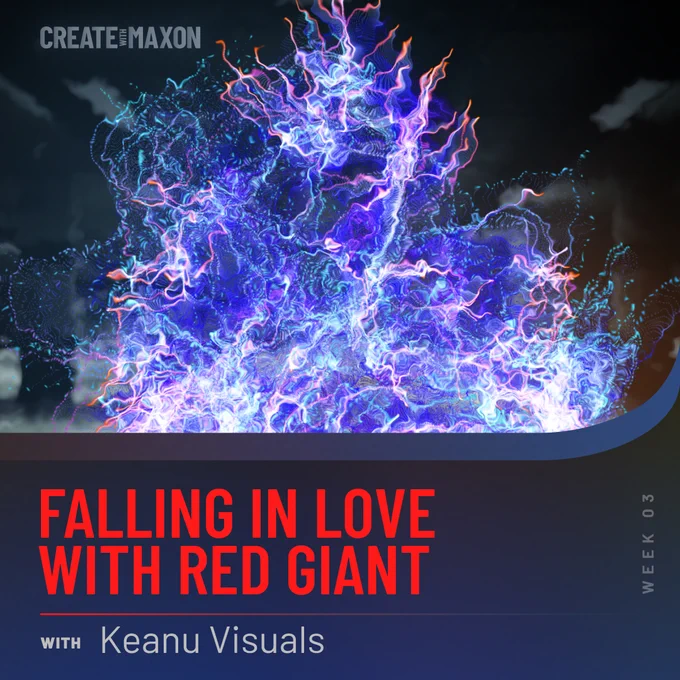 Promotional image for the new Create with Maxon series, "Falling in Love with Red Giant" featuring a VFX shot with particle energy effects, with text detailing the event and mentioning week 3's special guest, Keanu Visuals.