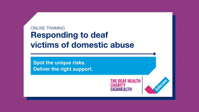 SafeLives Post with text that reads "online training. Responding to deaf victims of domestic abuse. Spot the unique risks. Deliver the right support."