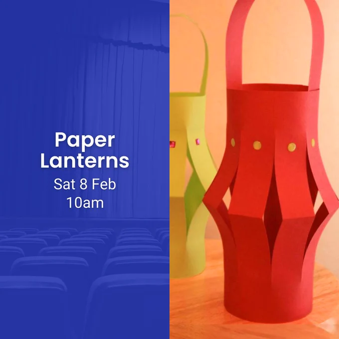 Text reads: "Paper Lanterns, Sat 8 Feb 10am." Red and yellow paper lanterns created at a family craft workshop.
