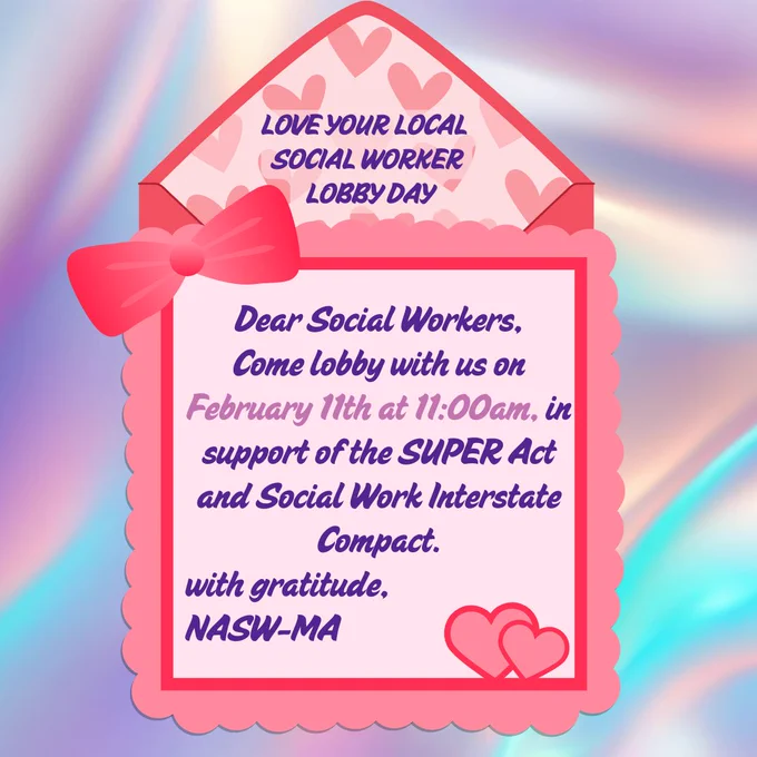 Love your local social worker mini lobby day. Dear social workers, come lobby with us on February 11th at 11:00am, in support of the SUPER Act and Social Work Interstate Compact. With gratitude, NASW-MA