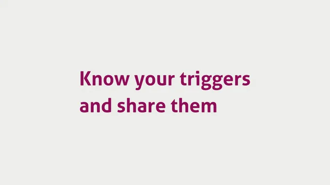 Know your triggers and share them