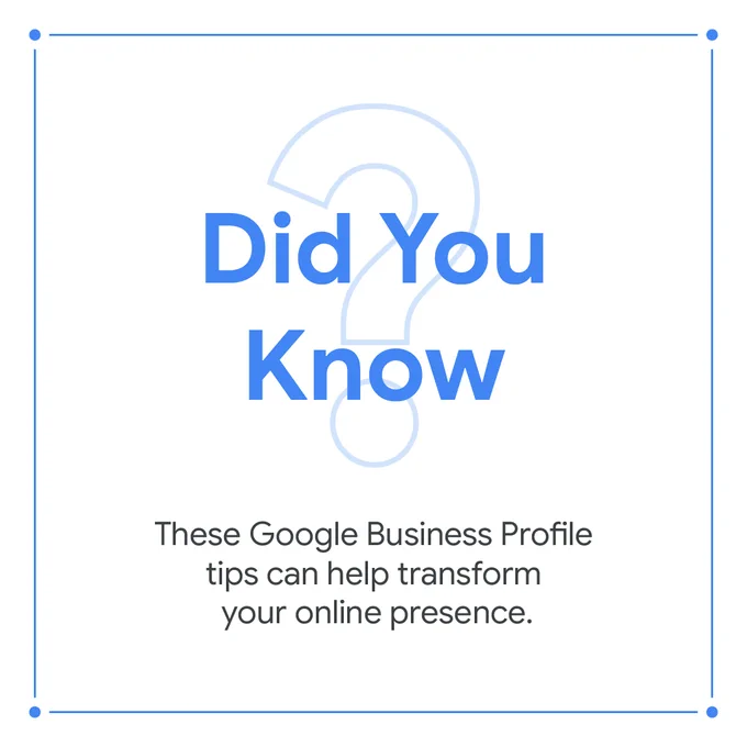 A white square with a blue border. Inside the border, there is a large blue question mark symbol, with the text “Did You Know” in front of it. Below, in smaller text, it says “These Google Business Profile tips can help transform your online presence.”