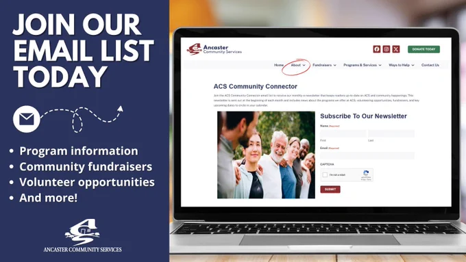 White text on blue background: JOIN OUR EMAIL LIST TODAY - Program information - Community fundraisers - Volunteer opportunities - And more! Photo of the Ancaster Community Services Webpage to Subscribe To Our Newsletter