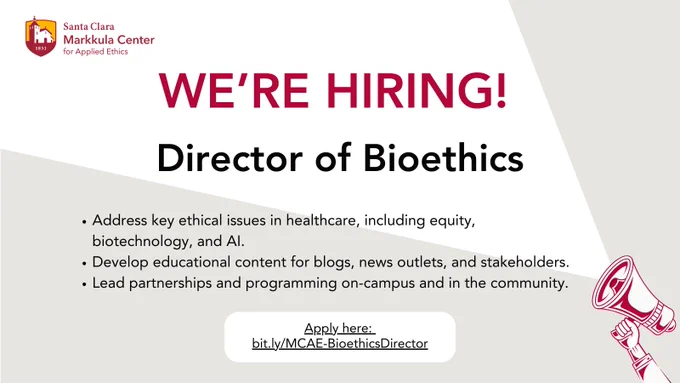 Job advertisement from the Markkula Center for Applied Ethics at Santa Clara University for a Director of Bioethics position, addressing ethical issues in healthcare, biotechnology, and AI, with a link to apply.