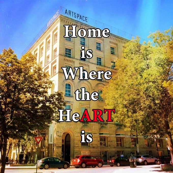 
Picture of the Artspace building in the summer. Blue skies, lush trees, and the limestone Artspace building in the middle with cars parked in front of it. 

Overtop of the image it reads "Home is where the heART is"