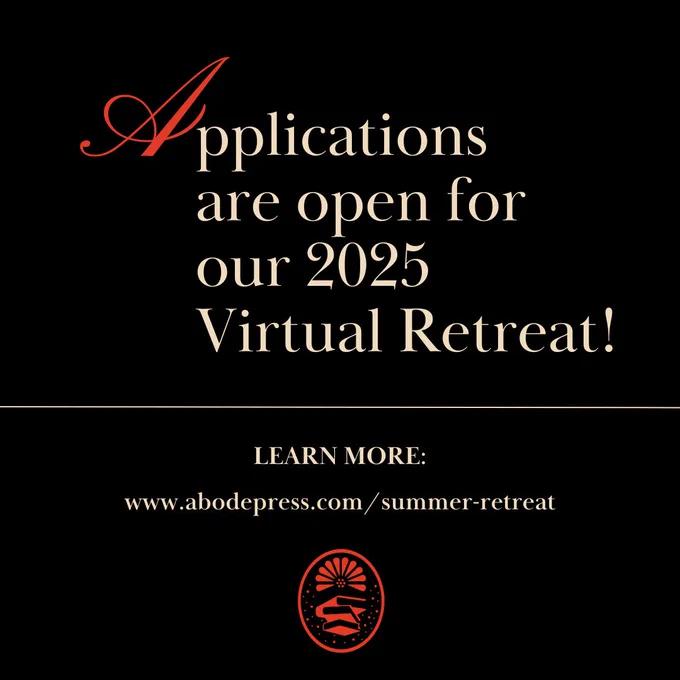 Graphic with text that reads: "Applications are open for our 2025 Virtual Retreat! Learn More: www.abodepress.com/summer-retreat"