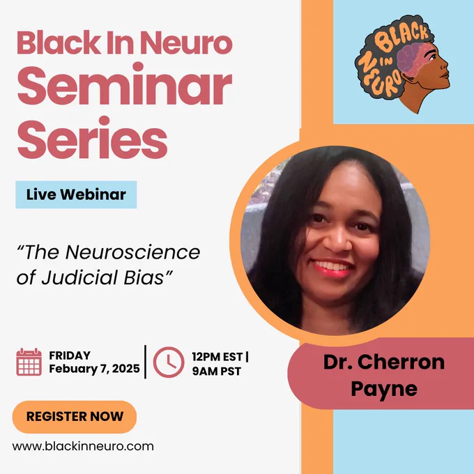 A colorful flyer for the Black In Neuro seminar titled 'The Neuroscience of Judicial Bias.' At the top, a sky-blue box reads 'Live Webinar.' Below, the event details are listed: 'Friday, February 7th, 12 PM EST | 9 AM PST.' A button says 'Register Now,' with the websitehttp://www.blackinneuro.com underneath. On the right side, a photo of the speaker, Dr. Cherron Payne, shows her smiling.